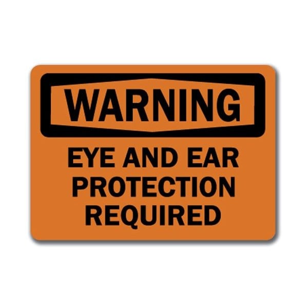 Signmission Warning Sign-Ear & Eye Protection Required-10in x 14in OSHA, 14" H, WS-Ear & Eye Protection Required WS-Ear & Eye Protection Required - main